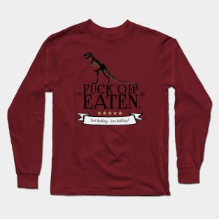 Fuck Off Or Be Eaten Long Sleeve T-Shirt